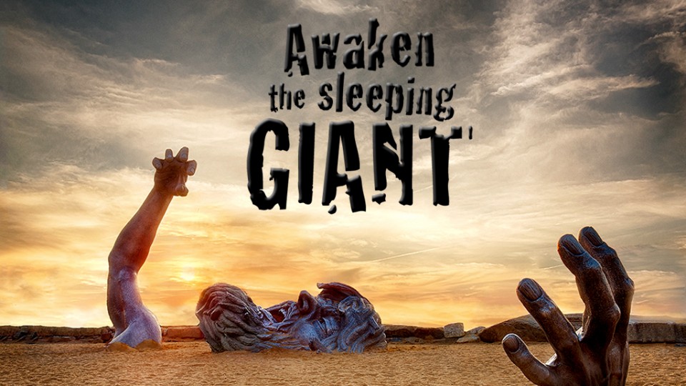 Awaken The Sleeping Giant