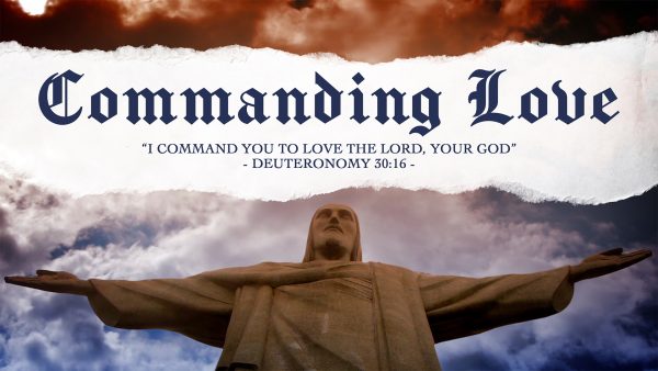Why Does God Command Me To Love Him? Image